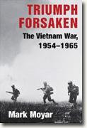 Buy *Triumph Forsaken: The Vietnam War, 1954-1965* by Mark Moyar online