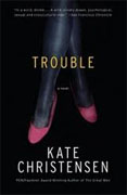 *Trouble* by Kate Christensen