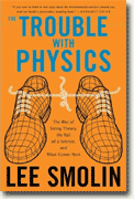 Buy *The Trouble With Physics: The Rise of String Theory, The Fall of a Science, and What Comes Next* by Lee Smolin online