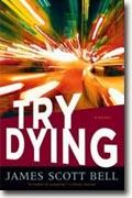 *Try Dying* by James Scott Bell