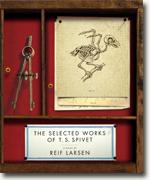 *The Selected Works of T.S. Spivet* by Reif Larsen