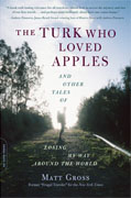 *The Turk Who Loved Apples: And Other Tales of Losing My Way Around the World Paperback* by Matt Gross