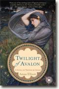 *Twilight of Avalon: A Novel of Trystan & Isolde* by Anna Elliott