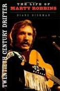 *Twentieth Century Drifter: The Life of Marty Robbins (Music in American Life)* by Diane Diekman