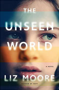 Buy *The Unseen World* by Liz Mooreonline