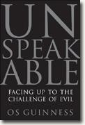 *Unspeakable: Facing Up to the Challenge of Evil* by Os Guinness