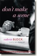 *Don't Make a Scene* by Valerie Block