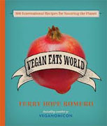 *Vegan Eats World: 300 International Recipes for Savoring the Planet* by Terry Hope Romero