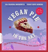 Buy *Vegan Pie in the Sky: 75 Out-of-This-World Recipes for Pies, Tarts, Cobblers, and More* by Isa Chandra Moskowitz and Terry Hope Romero online