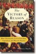 *The Victory of Reason: How Christianity Led to Freedom, Capitalism, and Western Success* by Rodney Stark