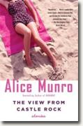 *The View from Castle Rock: Stories* by Alice Munro
