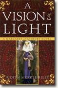 *A Vision of Light: A Margaret of Ashbury Novel* by Judith Merkle Riley
