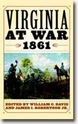 *Virginia at War, 1861* by William C. Davis and James I. Robertson, editors