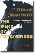 *The Wake of Forgiveness* by Bruce Machart