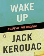 *Wake Up: A Life of the Buddha* by Jack Kerouac