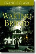 Buy *Waking Brigid* by Francis Clark