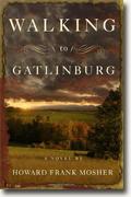 *Walking to Gatlinburg* by Howard Frank Mosher