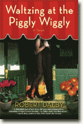 Buy *Waltzing at the Piggly Wiggly* by Robert Dalby online