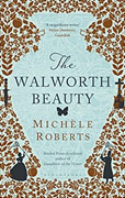 *The Walworth Beauty* by Michele Roberts