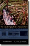 *The Way Things Always Happen Here: Eight Stories and a Novella* by Kevin C. Stewart