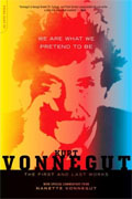 *We Are What We Pretend to Be: First and Last Works* by Kurt Vonnegut
