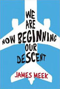 *We Are Now Beginning Our Descent* by James Meek