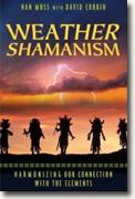 Buy *Weather Shamanism: Harmonizing Our Connection with the Elements* by Nan Moss and David Corbin online