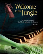 *Welcome to the Jungle: A Success Manual for Music and Audio Freelancers (Music Pro Guides)* by Jim Klein