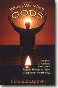 Buy *When We Were Gods: Insights on Atlantis, Past Lives, Angelic Beings of Light And Spiritual Awakening* online