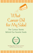 Buy *What Caesar Did for My Salad: The Curious Stories Behind Our Favorite Foods* by Albert Jack online