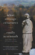 *What Strange Creatures* by Emily Arsenault