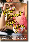Buy *What Doesn't Kill You* by Virginia DeBerry and Donna Grant online