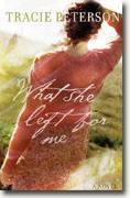 Buy *What She Left for Me* by Tracie Peterson online