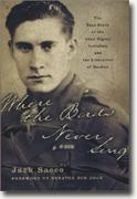 Where the Birds Never Sing: The True Story of the 92nd Signal Battalion and the Liberation of Dachau