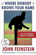 Buy *Where Nobody Knows Your Name: Life In the Minor Leagues of Baseball* by John Feinsteino nline