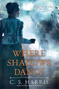 *Where Shadows Dance: A Sebastian St. Cyr Mystery* by C.S. Harris