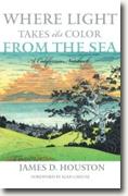 Buy *Where Light Takes Its Color From the Sea: A California Notebook* by James D. Houston online