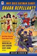 Buy *Why Does Batman Carry Shark Repellent?: And Other Amazing Comic Book Trivia!* by Brian Cronin online