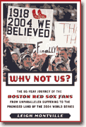 Why Not Us?: The 86-year Journey of the Boston Red Sox Fans From Unparalleled Suffering To The Promised Land Of the 2004 World Series