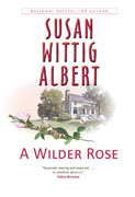 *A Wilder Rose* by Susan Wittig Albert