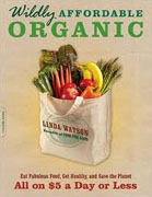 *Wildly Affordable Organic: Eat Fabulous Food, Get Healthy, and Save the Planet--All on $5 a Day or Less* by Linda Watson