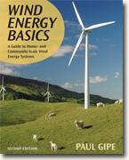 *Wind Energy Basics, Second Edition: A Guide to Home- and Community-Scale Wind-Energy Systems* by Paul Gipe
