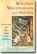 Witches, Werewolves and Fairies: Shapeshifters and Astral Doubles in the Middle Ages