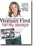 *Woman First, Family Always: Real-Life Wisdom from a Mother of Ten* by Kathryn Sansone