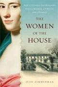 *The Women of the House: How a Colonial She-Merchant Built a Mansion, a Fortune, and a Dynasty* by Jean Zimmerman