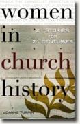 *Women in Church History: 21 Stories for 21 Centuries* by Joanne Turpin