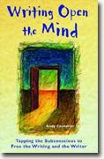 *Writing Open The Mind: Tapping The Subconscious To Free The Writing And The Writer* by Andy Couturier