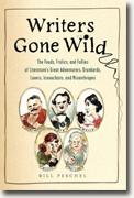Buy *Writers Gone Wild: The Feuds, Frolics, and Follies of Literature's Great Adventurers, Drunkards, Lovers, Iconoclasts, and Misanthropes* by Bill Peschel online