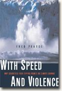 Buy *With Speed and Violence: Why Scientists Fear Tipping Points in Climate Change* by Fred Pearce online