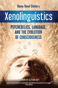 Buy *Xenolinguistics: Psychedelics, Language, and the Evolution of Consciousness* by Diana Reed Slatteryo nline